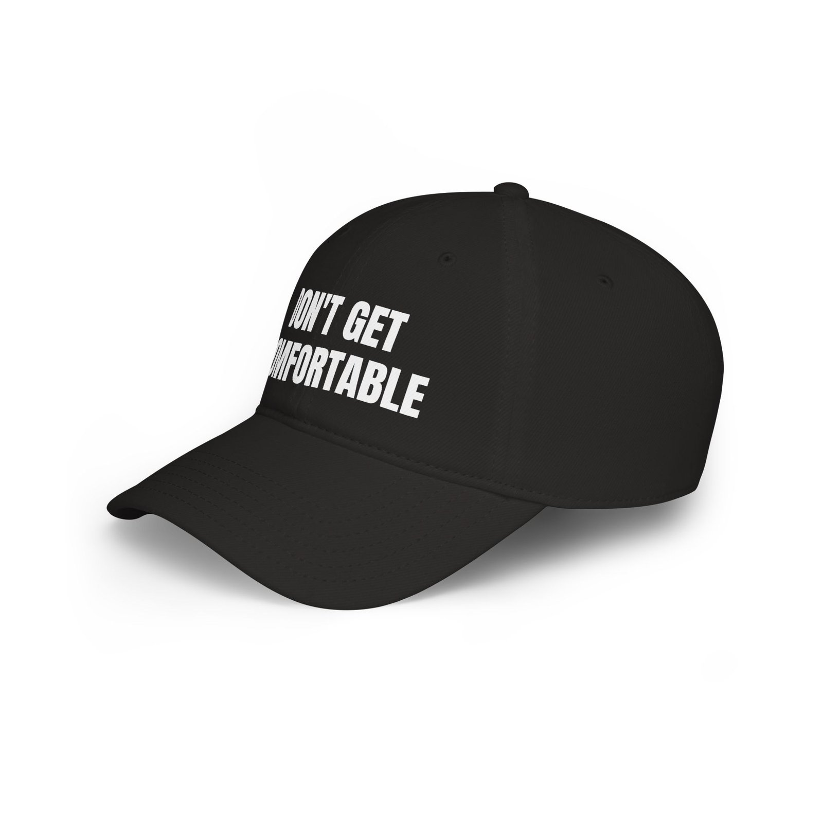 DFIYE Don't Get Comfortable Cap: solid black cap embroidered with DON'T GET COMFORTABLE in white, two lines.